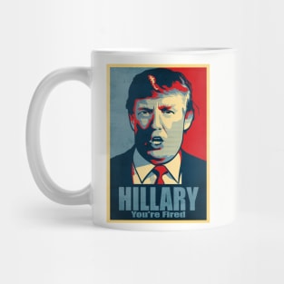 Hillary, You're Fired Mug